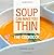 Soup Can Make You Thin: The Cookbook by Fiona Kirk (16-May-2013) Paperback