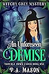 An Unforeseen Demise (Trouble Down Under, #1) An Unforeseen Demise (Trouble Down Under, #1)