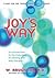 Joy's Way, A Map for the Transformational Journey: An Introduction to the Potentials for Healing with Body Energies 1st (first) edition