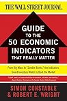 The WSJ Guide to the 50 Economic Indicators That Really Matter (Wall Street Journal Guides to...) Original edition