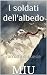 SOLDATI DELL'ALBEDO: Io non...