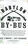 Babylon by Bus: Or true story of two friends who gave up valuable franchise selling T-shirts to find meaning & adventure in Iraq where they became employed by the Occupation... by Ray LeMoine (2006-08-03)