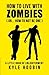 How To Live With Zombies: (Or... How To Not Be One) A Little Book Of Enlightenment by Kyle Hoobin (2016-01-07)