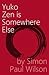[ Yuko Zen Is Somewhere Else BY Wilson, Simon Paul ( Author ) ] { Paperback } 2014