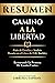 Resumen: Camino A La Libert...