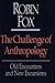 The Challenge of Anthropology: Old Encounters and New Excursions by Fox, Robin (1994) Hardcover