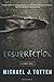 Resurrection: A Zombie Novel by Michael J. Totten (2014-03-11)