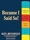 Because I Said So! by Ken Jennings