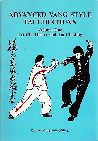 Advanced Yang Style Tai Chi Chuan, Volume One: Tai Chi Theory and Tai Chi Jing