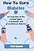 How To Cure Diabetes: An ov...