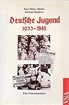 Deutsche Jugend 1933-1945: Eine Dokumentation (German Edition)