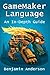 GameMaker Language: An InDepth Guide [Soft Cover] by Benjamin Anderson (2015-08-31)