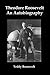 Theodore Roosevelt: An Autobiography by the Progressive President Who Built the National Park System and the Panama Canal by Teddy Roosevelt (2013-04-18)