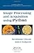 Image Processing and Acquisition using Python (Chapman & Hall/CRC Mathematical and Computational Imaging Sciences Series) by Ravishankar Chityala (2014-02-19)