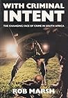 With criminal intent: The changing face of crime in South Africa
