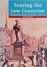 Touring the Low Countries: Accounts of British Travellers, 1660-1720 Touring the Low Countries: Accounts of British Travellers, 1660-1720