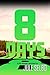 8 Days by Jule Selbo 8 Days by Jule Selbo