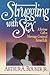 Struggling With Sex by Arthur A. Rouner Jr.