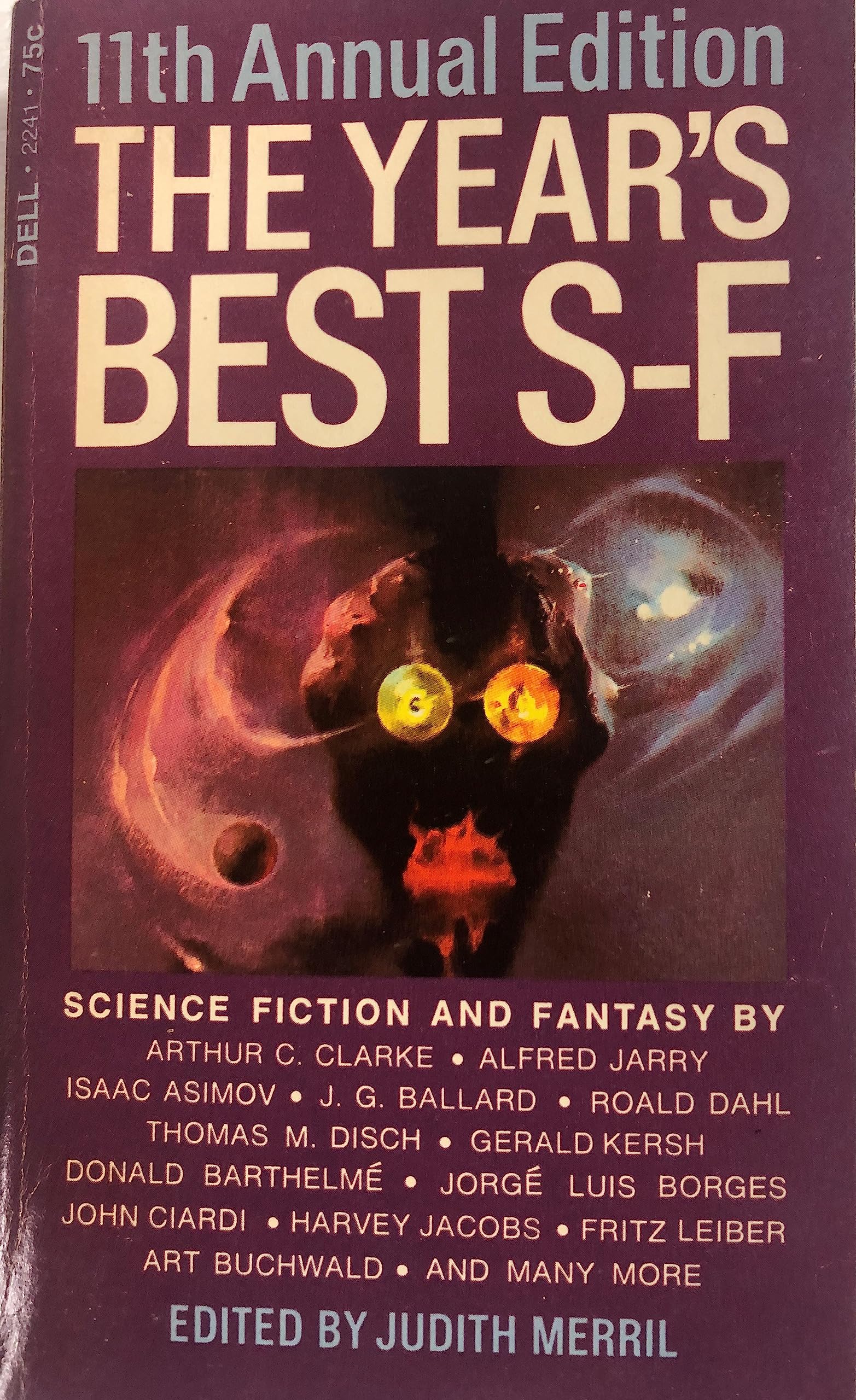 11th Annual Edition The Year's Best S-F : Something Else; The Volcano Dances; Slow Tuesday Night; Better Than Ever; Coming-of-Age Day; The Wall; The Survivor; Moon Duel; Project Inhumane; Those Who Can, Do; Susan; Yesterdays' Gardens (Dell Books #2241)