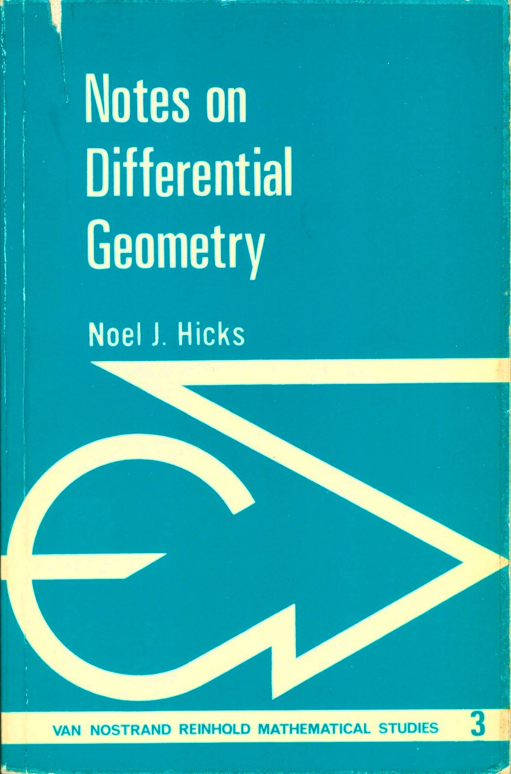 Notes on Differential Geometry (Van Nostrand Reinhold Mathematical Studies, 3)