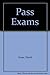 How to Pass Exams Without Anxiety: Every Candidate's Guide to Success