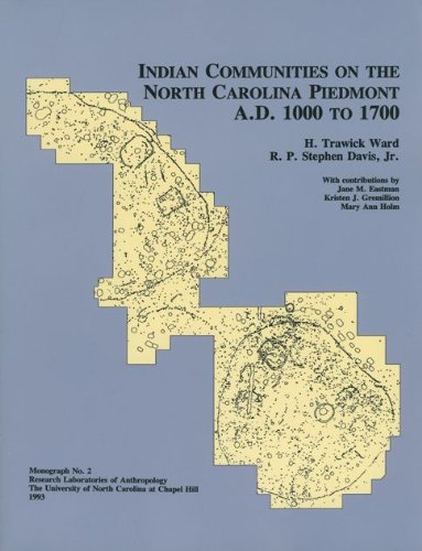 Indian Communities on the North Carolina Piedmont, A.D. 1000 to 1700 (Monographs/Research Laboratories of Anthropology, University of North Carolina,)