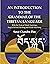 An Introduction to The Grammar of The Tibetan Language: With the Texts of Situhi Sumrtags, Dag-je Sal-wei Me-long and Situhi Shal-lung