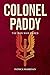 Colonel Paddy: The Man Who Dared by Patrick Marrinan (2013-11-29)