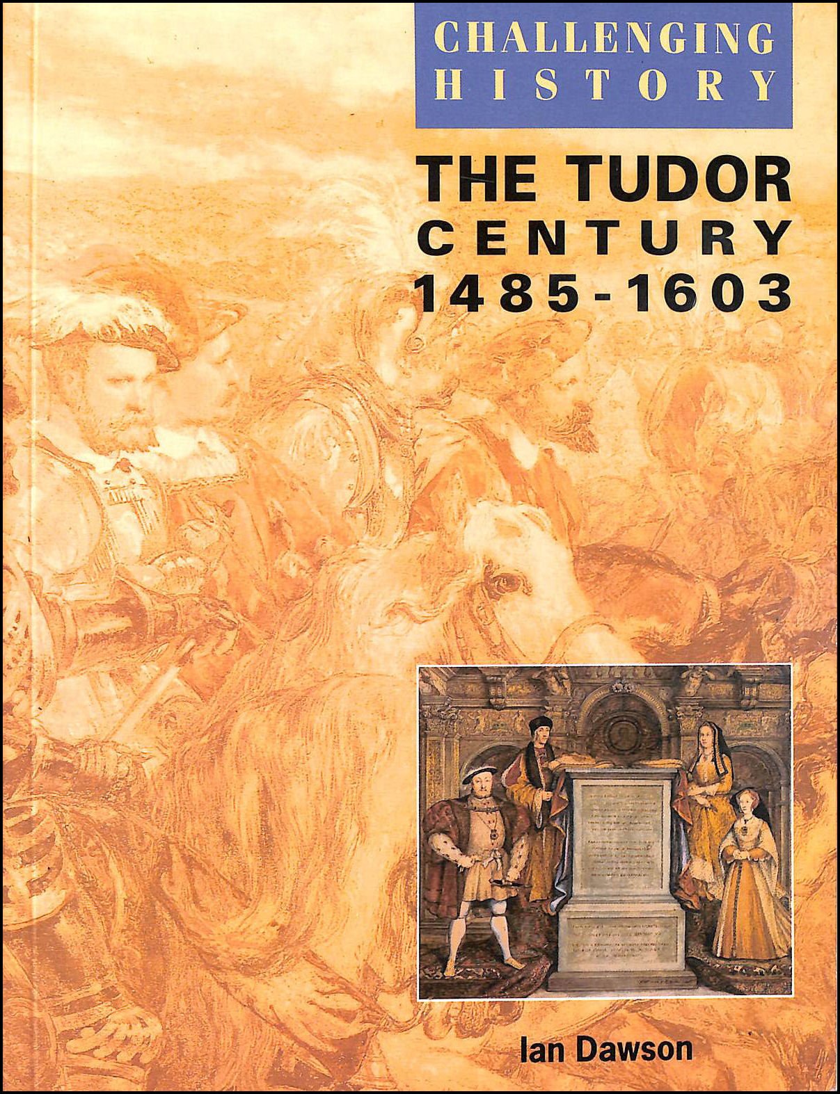 The Tudor Century: 1485-1603 (Challenging History)