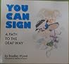 You can sign: A path to the deaf way (You can sign series) You can sign: A path to the deaf way (You can sign series)