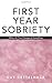 First Year Sobriety: When All That Changes Is Everything by Kettelhack, Guy(September 30, 1998) Paperback