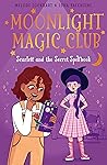 Moonlight Magic Club: Scarlett and the Secret Spellbook
