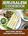 Jerusalem cookbook : Feast From The East: Jerusalem's Iconic Recipes (WANDERLUST PUBLISHING)