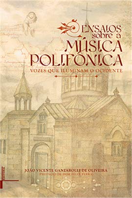 Ensaios Sobre a Música Polifônica: Vozes que Iluminam o Ocidente (Paperback)