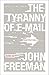 The Tyranny of E-mail: The Four-Thousand-Year Journey to Your Inbox by John Freeman (2011-01-11)