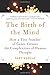 The Birth of the Mind: How a Tiny Number of Genes Creates The Complexities of Human Thought by Gary Marcus (2004-12-01)