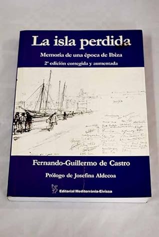 LA ISLA PERDIDA: MEMORIA DE UNA EPOCA DE IBIZA