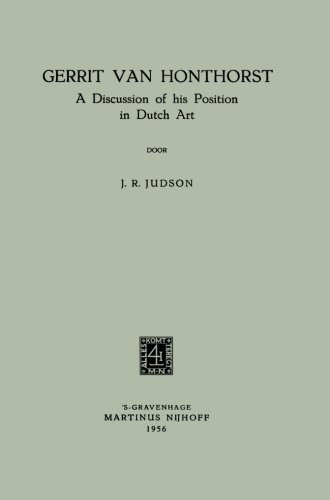 Gerrit Van Honthorst: A Discussion of his Position in Dutch Art by Jay Richard Judson (1956-01-01)