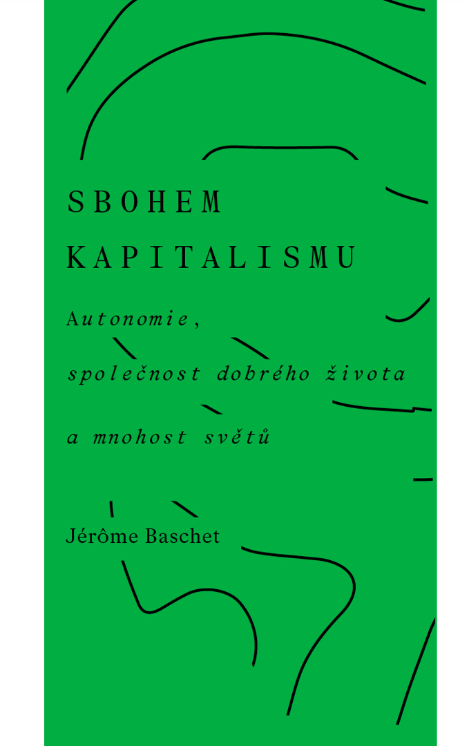 Sbohem kapitalismu: Autonomie, společnost dobrého života a mnohost světů