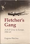 Fletcher's Gang: A B-17 Crew in Europe, 1944-45