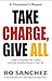 Take Charge Give All : 7 steps to determine your destiny and create incredible success in your life