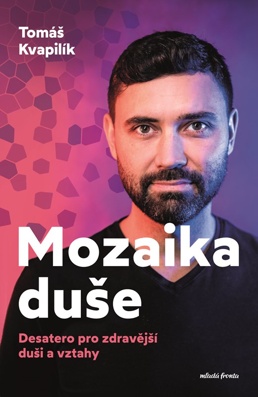 Mozaika duše: Desatero pro zdravější duši a vztahy