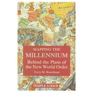 Mapping the Millennium: Behind the Plans of the New World Order (Paperback)