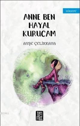 Anne Ben Hayal Kurucam (Paperback)