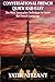 Conversational French Quick and Easy: The Most Innovative and Revolutionary Technique to Learn the French Language. For Beginners, Intermediate, and Advanced Speakers by Yatir Nitzany (2014-04-14)