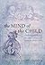 The Mind of the Child: Child Development In Literature, Science, And Medicine 1840-1900 by Sally S. Shuttleworth (2013-12-01)