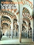 Forma E Colore 60; I Grandi Cicli Dell'Arte Number: La Moschea Di Cordova