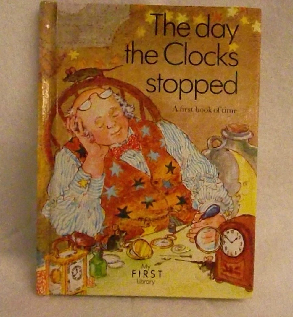 The Day the Clocks Stopped A First Book of Time (Hardcover)