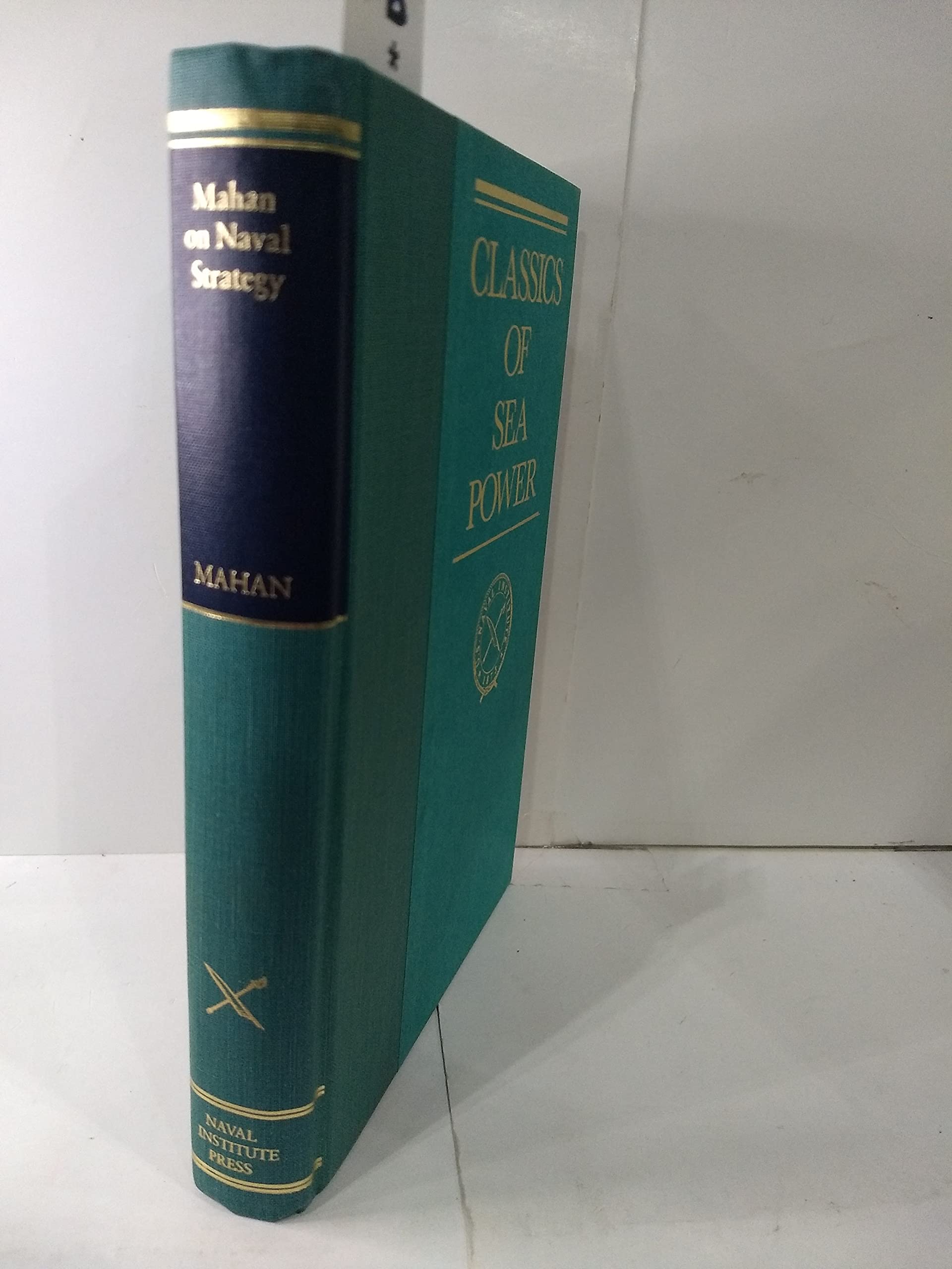 Mahan on Naval Strategy: Selections from the Writings of Rear Admiral Alfred Thayer Mahan (Classics of Sea Power)