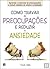 Como Travar as Preocupações e Reduzir a Ansiedade (Portuguese Edition)